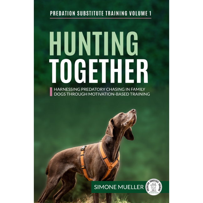 HUNTING TOGETHER - Harnessing Predatory Chasing in Family Dogs Through Motivation-Based Training