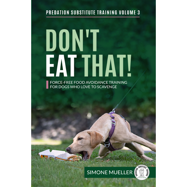 DON’T EAT THAT - Force-Free Food Avoidance Training for Dogs Who Love to Scavenge